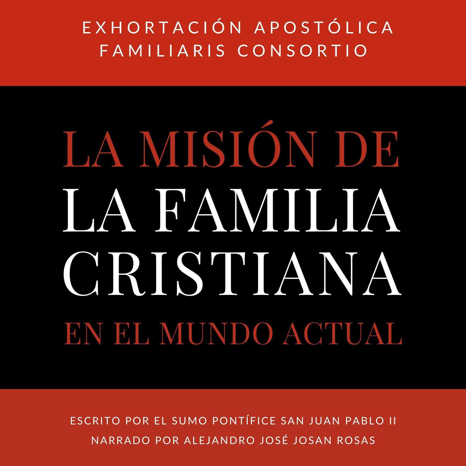 Exhortacion Apostolica Familiaris Consortio (Abridged): Sobre La Mision De La Familia Cristiana En El Mundo Actual Audiobook, by Juan Pablo