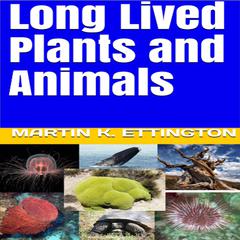Long Lived Plants and Animals Audiobook, by Martin K. Ettington