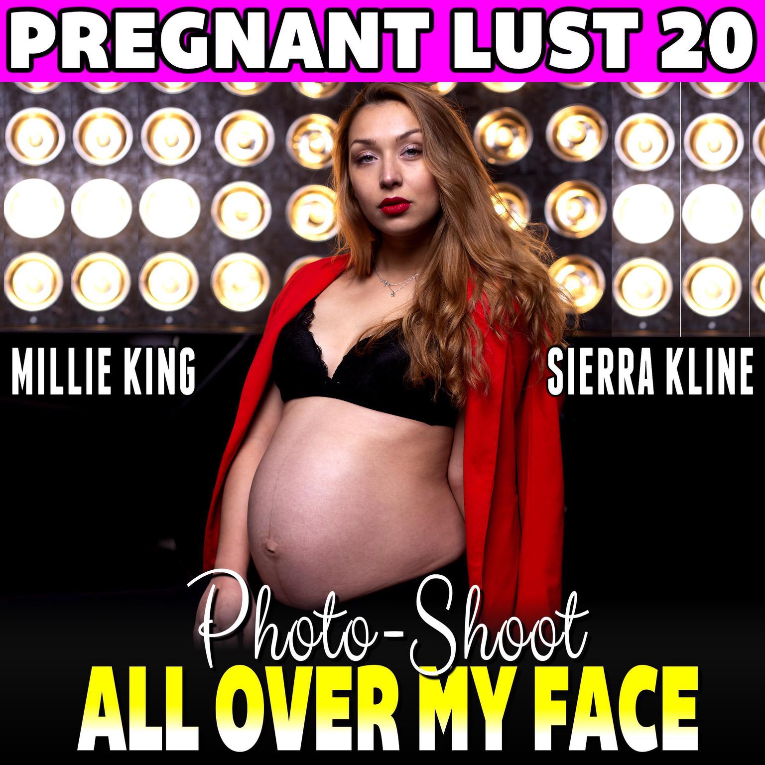 Photo-Shoot All Over My Face : Pregnant Lust 20 (Pregnancy Erotica BDSM Erotica Lactation Erotica) Audiobook, by Millie King