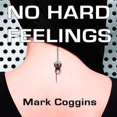 No Hard Feelings Audiobook, by Mark Coggins