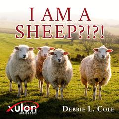 I am a Sheep?!?! Audiobook, by Debbie L. Cole