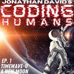 Coding Humans: Episode 1- A New Moon Audiobook, by Jonathan David