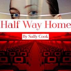 Half Way Home Audiobook, by Sally Cook