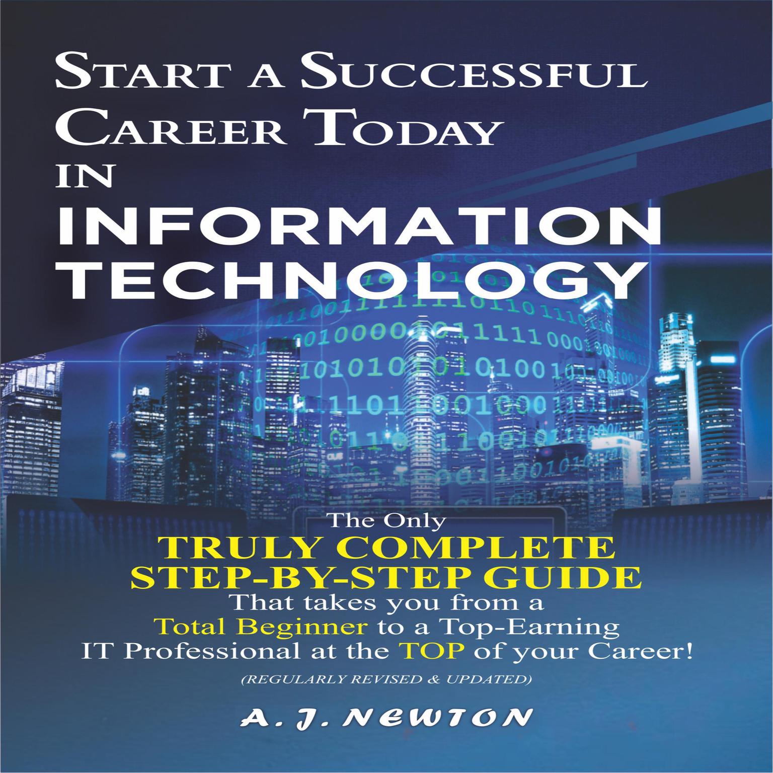 Start a Successful Career Today in Information Technology: Computer Science + Computer Engineering Career Guide Audiobook, by A. J. Newton