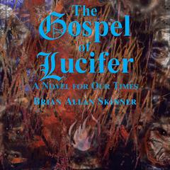The Gospel of Lucifer: A Novel for Our Times Audiobook, by Brian Allan Skinner
