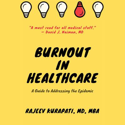 Burnout in Healthcare: A Guide to Addressing the Epidemic Audiobook, by Rajeev Kurapati