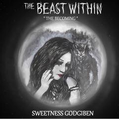 The Beast Within 'The Becoming' Audiobook, by Sweetness Godgiben