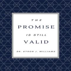 The Promise is Still Valid Audiobook, by Byron J. Williams