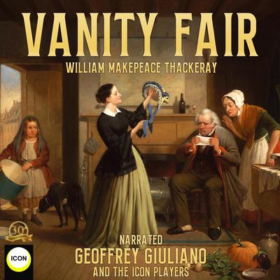 Vanity Fair Audiobook, by William Makepeace Thackeray