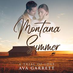Montana Summer: A Trial of Love Audiobook, by Ava Garrett
