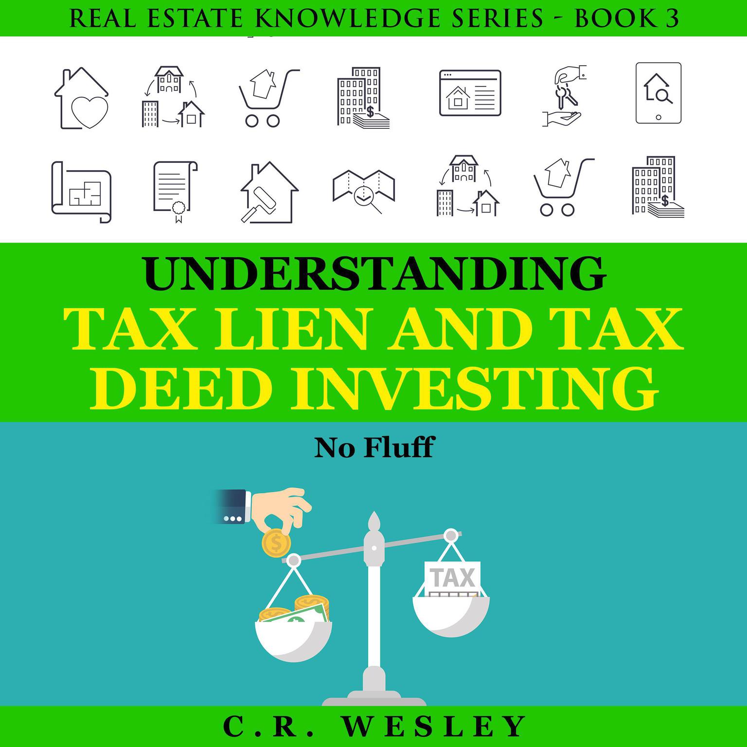 Understanding Tax Lien and Tax Deed Investing: No Fluff Audiobook, by C.R. Wesley