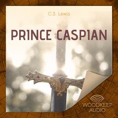 Prince Caspian: The Return to Narnia Audiobook, by C. S. Lewis