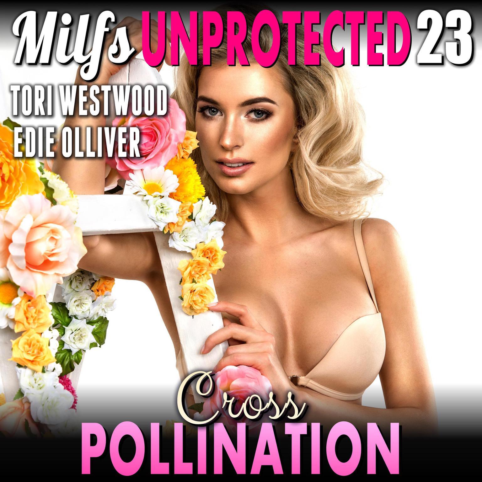 Cross Pollination : Milfs Unprotected 23 (Breeding Erotica Milf Erotica) Audiobook, by Tori Westwood