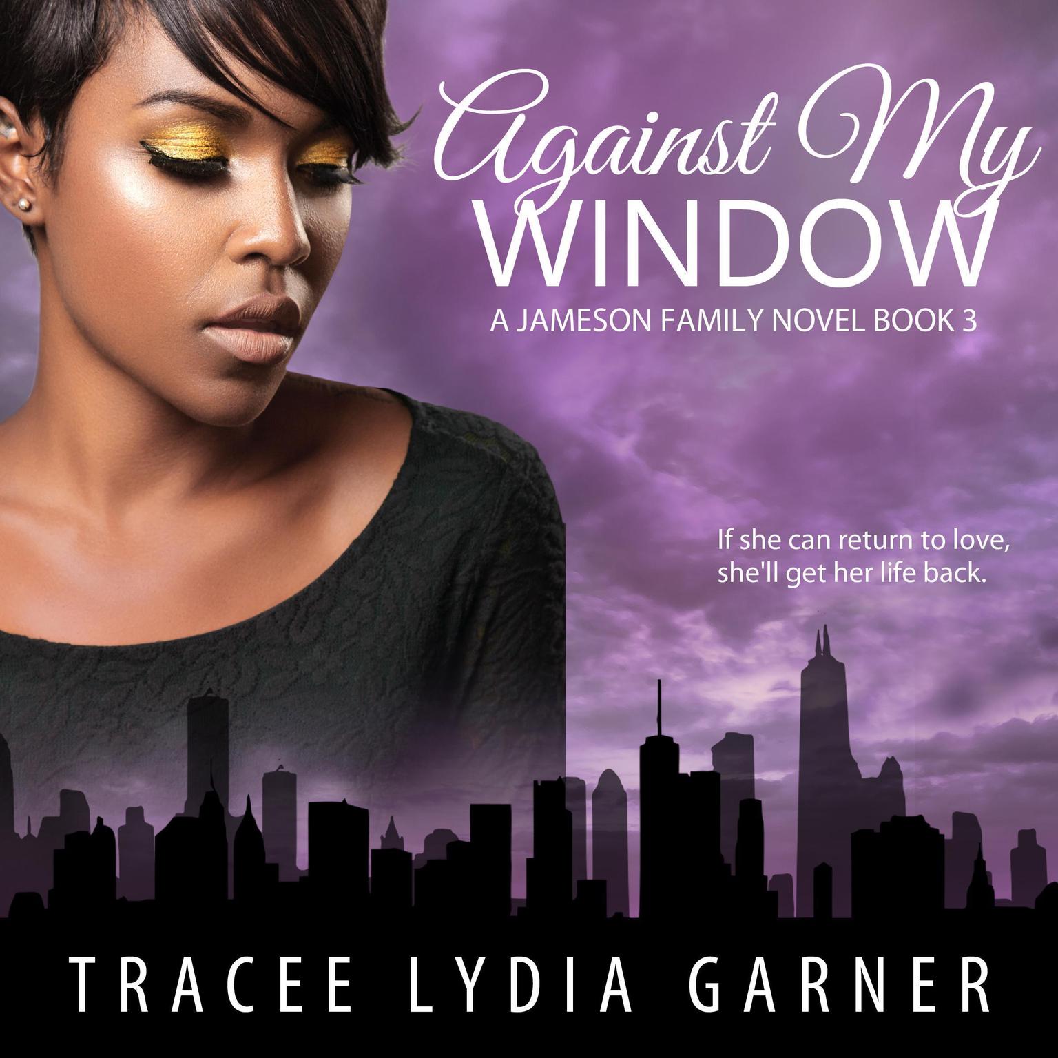 Against My Window: Book 3: Jameson Family Series Audiobook, by Tracee Lydia Garner