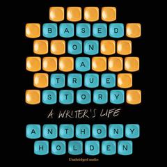 Based on a True Story Audiobook, by Anthony Holden