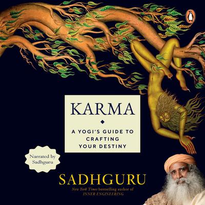 Karma: A Yogi’s Guide to Crafting Your Own Destiny: New York Times bestselling author of INNER ENGINEERING Audiobook, by 