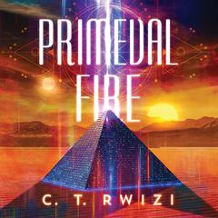 Primeval Fire Audiobook, by C. T. Rwizi