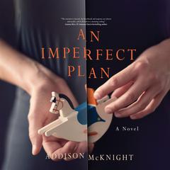 An Imperfect Plan: A Novel Audiobook, by Addison McKnight