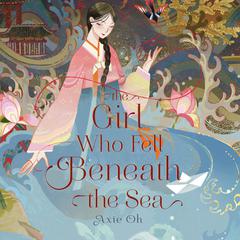The Girl Who Fell Beneath the Sea Audiobook, by Axie Oh