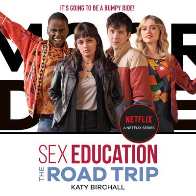 Sex Education: The Road Trip: The Road Trip Audiobook, by Katy Birchall