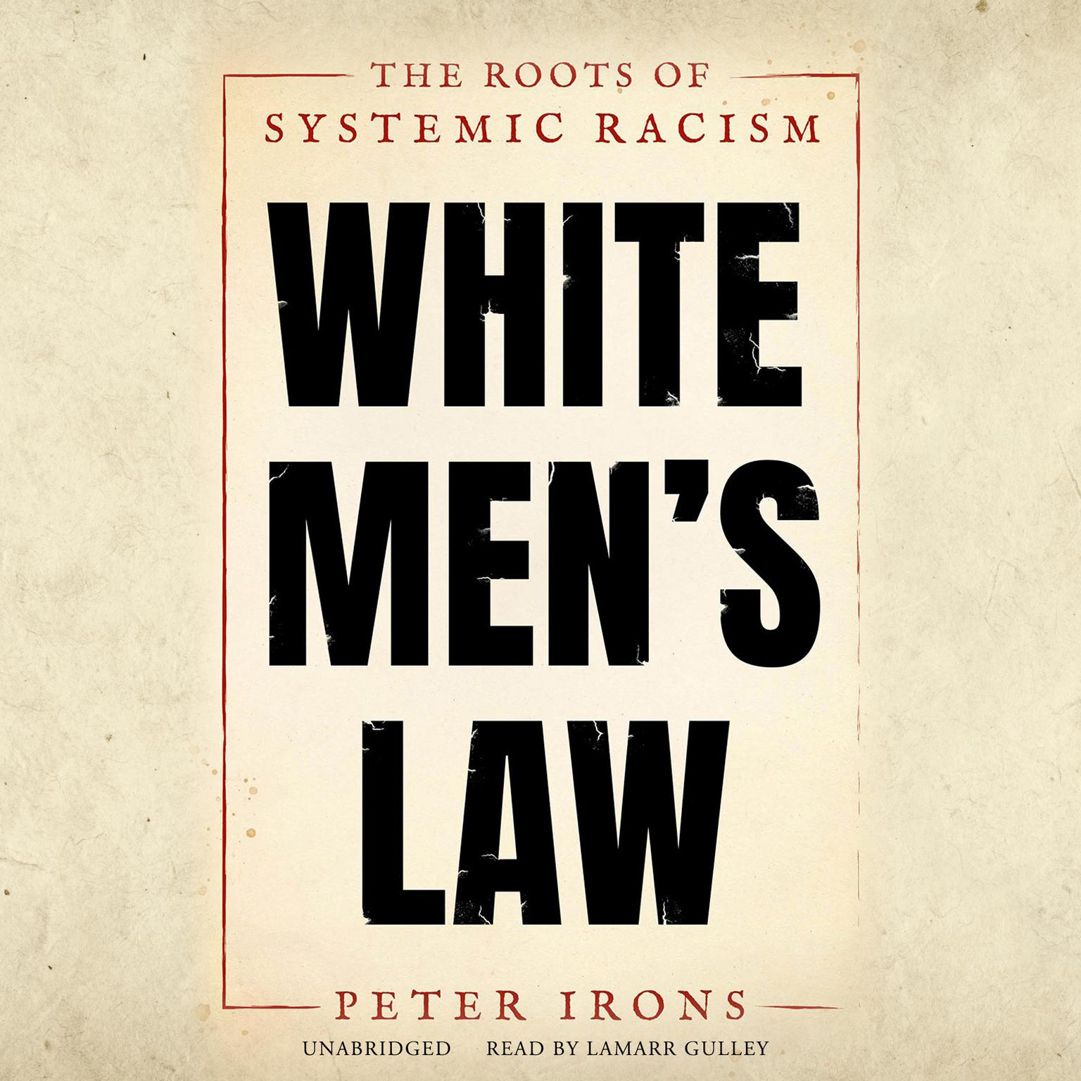 White Men’s Law: The Roots of Systemic Racism Audiobook, by Peter Irons