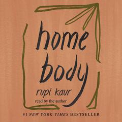 Home Body Audiobook, by Rupi Kaur