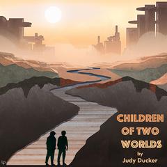 Children of Two Worlds Audiobook, by Judy Ducker