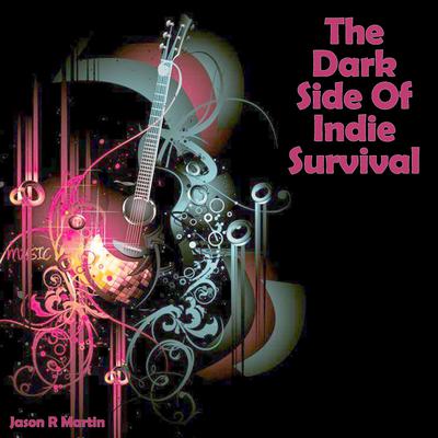 The Dark Side Of Indie Survival Audiobook, by Jason R Martin