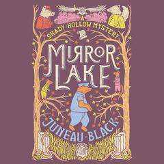 Mirror Lake: A Shady Hollow Mystery Audiobook, by Juneau Black