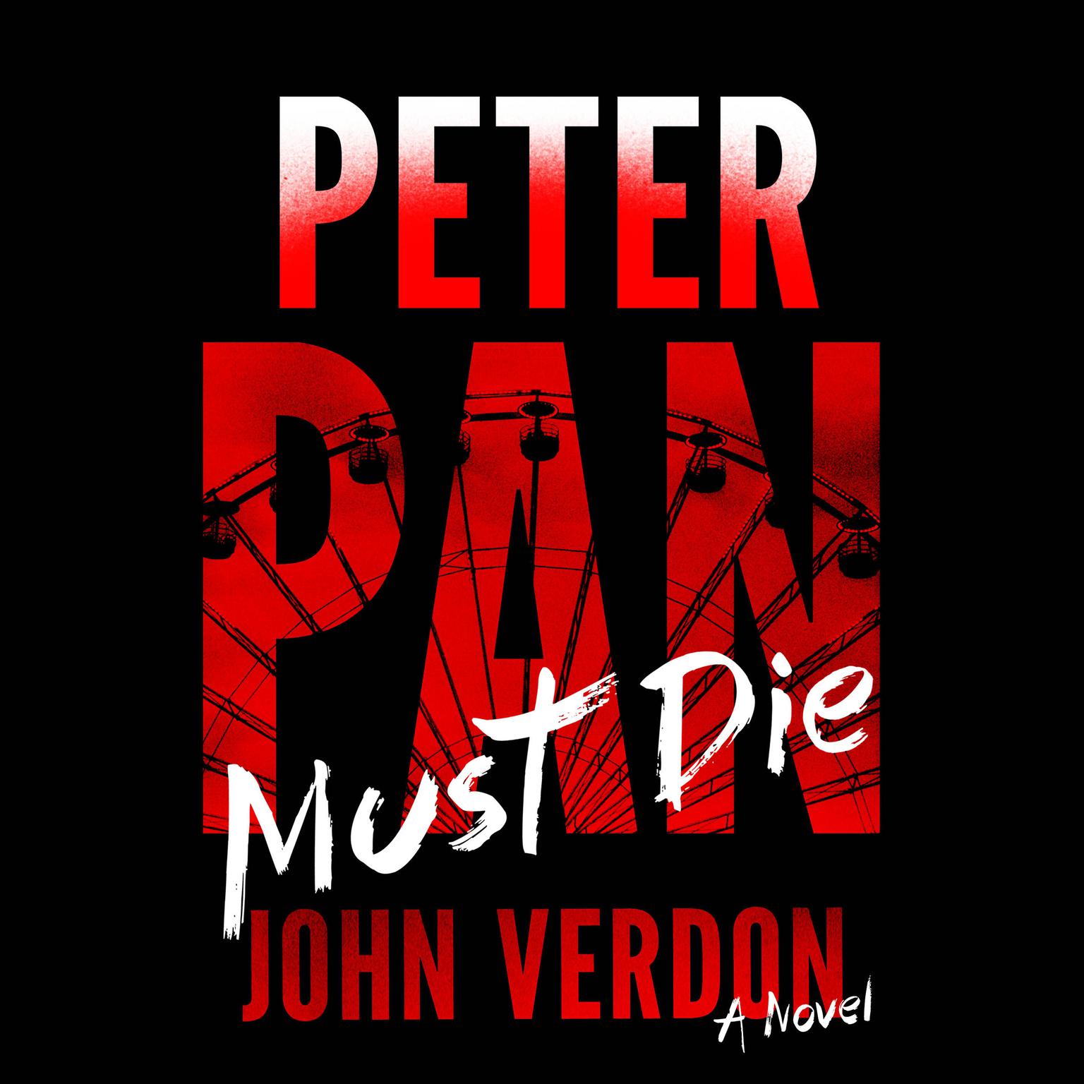 Peter Pan Must Die: A Novel Audiobook, by John Verdon