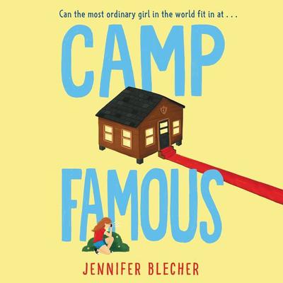 Camp Famous Audiobook, by Jennifer Blecher