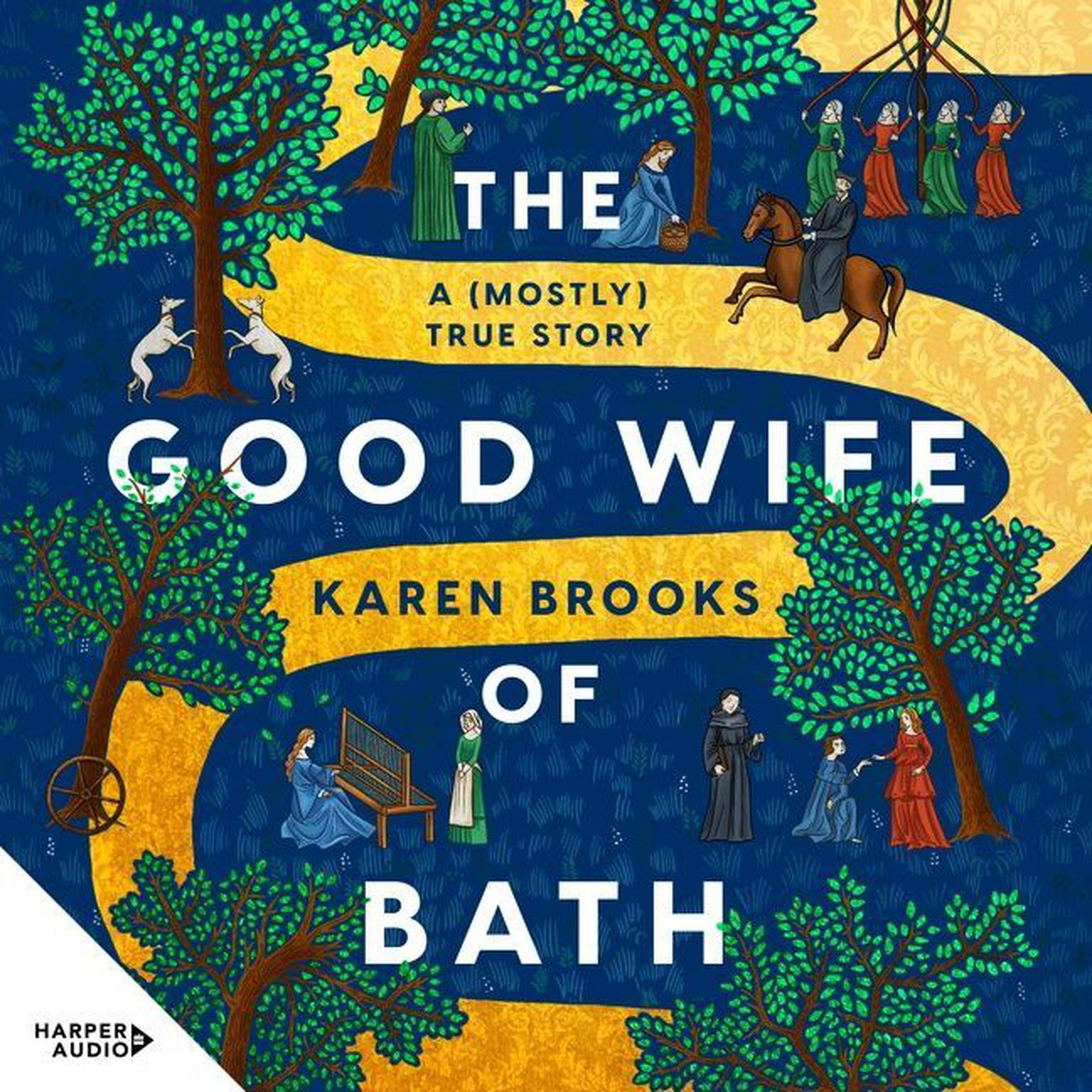 The Good Wife of Bath: A (Mostly) True Story Audiobook, by Karen Brooks