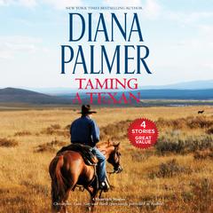 Taming a Texan: Featuring Christopher, Luke, Guy, and Hank Audiobook, by Diana Palmer