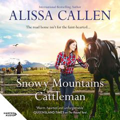 Snowy Mountains Cattleman (A Bundilla Novel, #2) Audiobook, by Alissa Callen