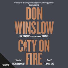 City on Fire: The gripping new crime novel from the international number one bestselling author of The Cartel trilogy Audiobook, by Don Winslow