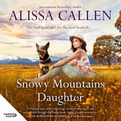 Snowy Mountains Daughter (A Bundilla Novel, #1) Audiobook, by Alissa Callen