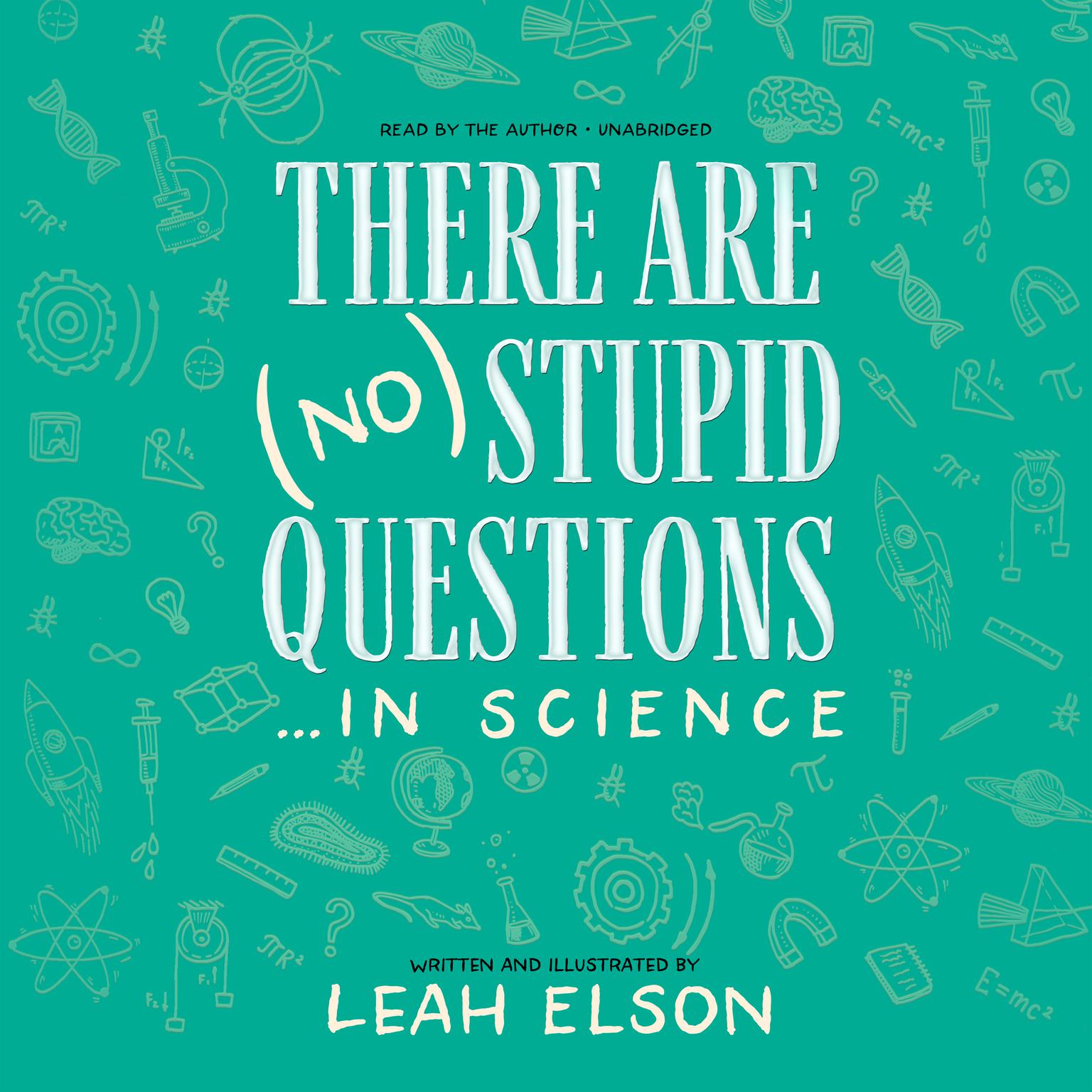 There Are (No) Stupid Questions … in Science Audiobook, by Leah Elson