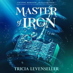 Master of Iron Audiobook, by Tricia Levenseller