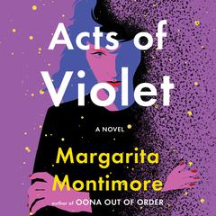 Acts of Violet: A Novel Audiobook, by Margarita Montimore