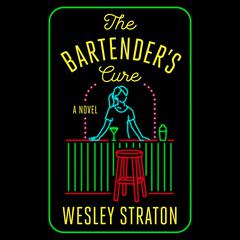 The Bartenders Cure: A Novel Audiobook, by Wesley Straton