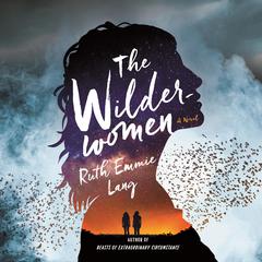 The Wilderwomen: A Novel Audiobook, by Ruth Emmie Lang