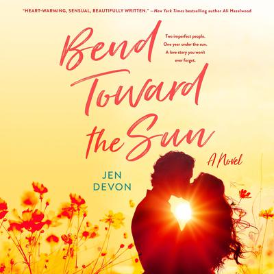 Bend Toward the Sun: A Novel Audiobook, by Jen Devon