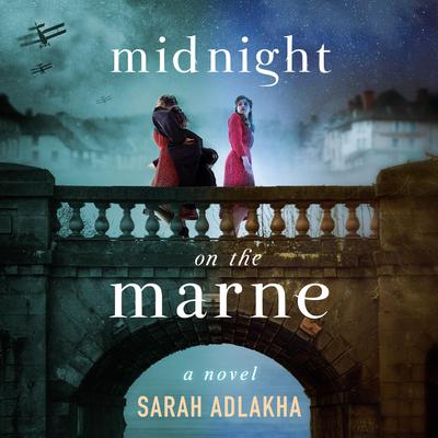 Midnight on the Marne: A Novel Audiobook, by Sarah Adlakha