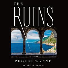 The Ruins: A Novel Audiobook, by Phoebe Wynne