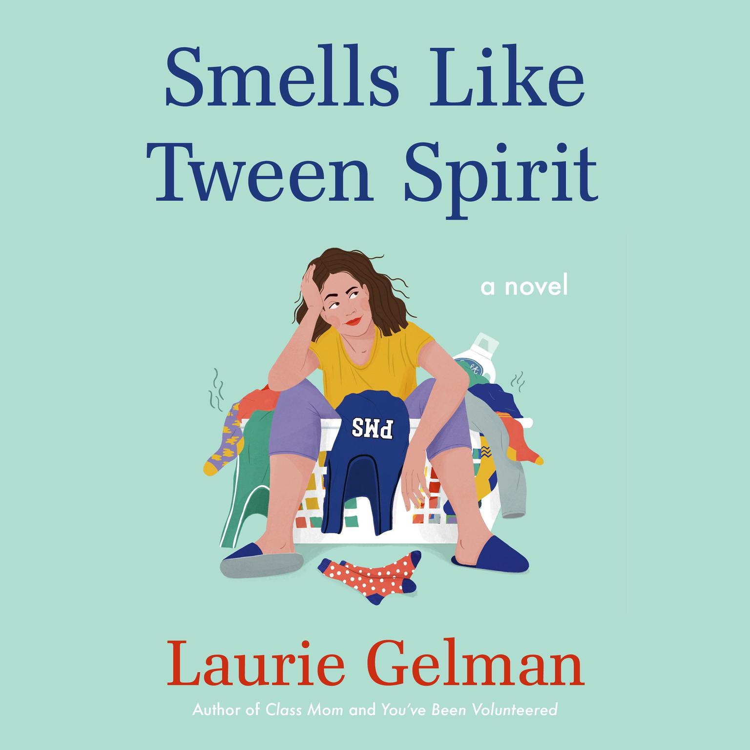 Smells Like Tween Spirit: A Novel Audiobook, by Laurie Gelman