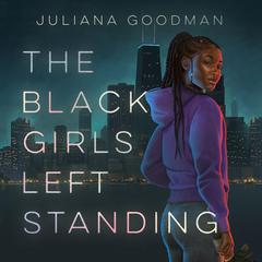 The Black Girls Left Standing Audiobook, by Juliana Goodman