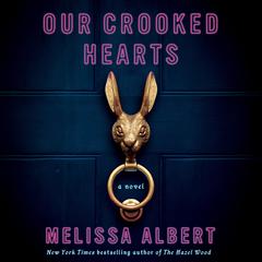 Our Crooked Hearts: A Novel Audiobook, by Melissa Albert