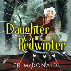 Daughter of Redwinter Audiobook, by Ed McDonald