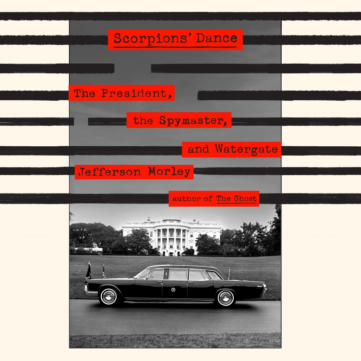 Scorpions Dance: The President, the Spymaster, and Watergate Audiobook, by Jefferson Morley