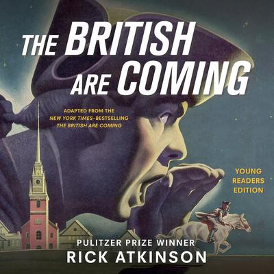 The British Are Coming (Young Readers Edition) Audiobook, by Rick Atkinson